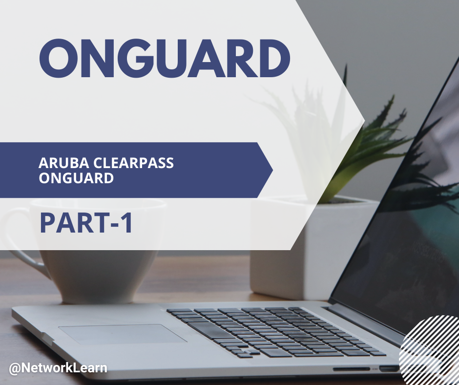 Clearpass Onguard – Part 1